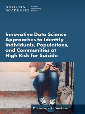 cover image of Innovative Data Science Approaches to Identify Individuals, Populations, and Communities at High Risk for Suicide